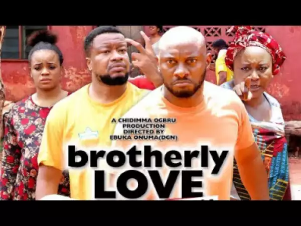 Brotherly Love Season 1 - Yul Edochie| 2019 Nollywood Movie